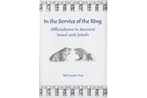 In the Service of the King: Officialdom in Ancient Israel and Judah / Nili Sacher Fox. (Monographs of the Hebrew Union College): 23