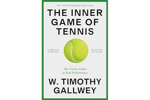 The Inner Game of Tennis: The Classic Guide to the Mental Side of Peak Performance