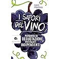 I sapori del vino: Percorsi di degustazione per palati indipendenti: 1