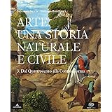 Arte. Una storia naturale e civile. Per i Licei. Con e-book. Con espansione online (Vol. 3)