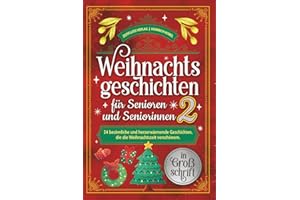 Weihnachtsgeschichten für Senioren und Seniorinnen 2: 24 besinnliche und herzerwärmende Geschichten, die die Weihnachtszeit verschönern. In Großschrift