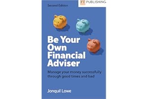 Be Your Own Financial Adviser: Manage your finances successfully through good times and bad