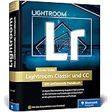Lightroom Classic und CC: Alle Funktionen und Einstellungen auf 1.000 Seiten