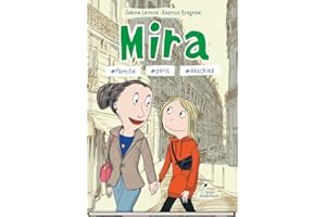 Mira #familie #paris #abschied: Der 4. Band der beliebten „Mira“-Reihe – Comic-Abenteuer über Freundschaft und Familie für Kinder ab 10: Mira - Band 4