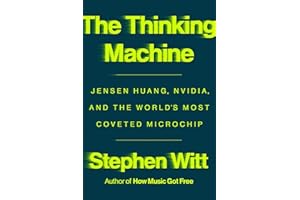 The Thinking Machine: Jensen Huang, Nvidia, and the World's Most Coveted Microchip