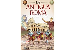 Historia para niños - La Antigua Roma: El imperio romano explicado para niños - Todo sobre la historia de Roma, la sociedad, los dioses, los mitos y leyendas