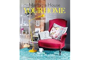 Making a House Your Home: The Essential Guide to Modern Day Homemaking