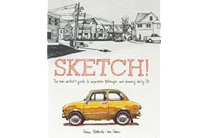 Sketch!: The Non-Artist's Guide to Inspiration, Technique, and Drawing Daily Life [Lingua inglese]