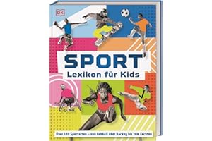 Sport - Lexikon für Kids: Über 100 Sportarten - von Fußball über Hockey bis zum Fechten. Großes, bilderreiches Sportlexikon. Für Kinder ab 8 Jahren