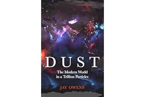 Dust: The Modern World in a Trillion Particles