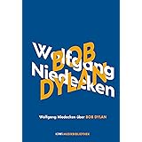 Wolfgang Niedecken über Bob Dylan (KiWi Musikbibliothek, Band 11)