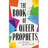 The Book of Queer Prophets: 24 Writers on Sexuality and Religion