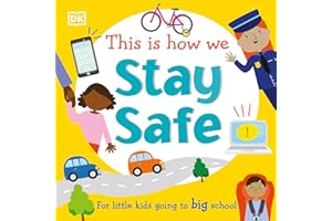 This Is How We Stay Safe: For Little Kids Going To Big School (First Skills for Preschool)