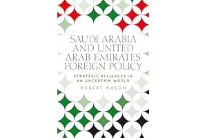 Saudi Arabia and the United Arab Emirates: Foreign policy and strategic alliances in an uncertain world (Identities and Geopolitics in the Middle East)