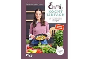 Emmi kocht einfach: 75 vegetarische Rezepte: Das 3. Buch zum erfolgreichen Blog emmikochteinfach.de. Alltagstaugliche Gerichte ohne Fleisch. SPIEGEL-Bestseller
