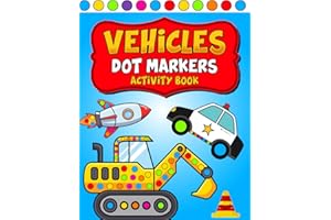 Dot Markers Activity Book VEHICLES: Easy First Dot Markers Activity Book for Toddlers and Kids: Easy Guided BIG DOTS for Boys and Girls | 50 Designs