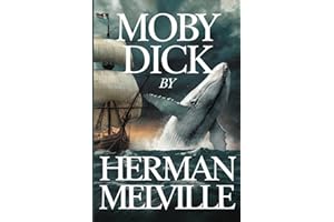 Moby Dick by Herman Melville: The Original Classic - A Riveting Exploration of One Man’s Obsession and Nature’s Unforgiving Power