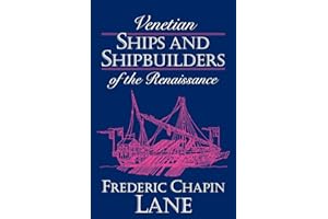 Venetian Ships and Shipbuilders of the Renaissance