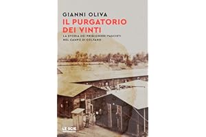 Il purgatorio dei vinti. La storia dei prigionieri fascisti nel campo di Coltano (Le scie. Nuova serie)