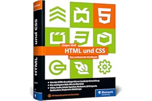 HTML und CSS: Das umfassende Handbuch zum Lernen und Nachschlagen. Inkl. JavaScript, Responsive Webdesign, React und Angular u. v. m.