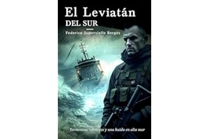 El leviatán del sur: Tormentas, sabotajes y una huida en alta mar (El Albatros)