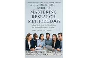 A Comprehensive guide to Mastering Research Methodology: A Practical, Step-by-Step Guide for Modern Research Scholars (A COMPREHENSIVE ENGINEERING SERIES.....)