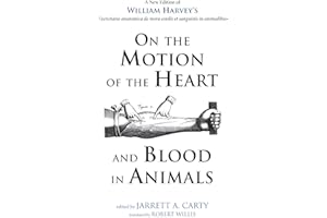 On the Motion of the Heart and Blood in Animals: A New Edition of William Harvey's Exercitatio anatomica de motu cordis et sanguinis in animalibus