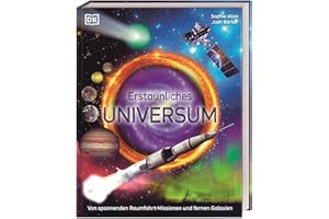 Erstaunliches Universum: Von spannenden Raumfahrt-Missionen und fernen Galaxien. Spektakulär gestaltetes Weltallwissen. Für Kinder ab 10 Jahren
