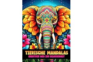 Tierische Mandalas: Kreativer Weg zur Gelassenheit | Anti-Stress Malbuch für Erwachsene – 80 inspirierende Mandalas für Entspannung, Stressabbau & ... – das perfekte Ausmalbuch für Erwachsene
