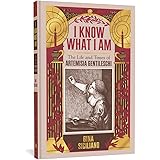 I Know What I Am: The Life and Times of Artemisia Gentileschi