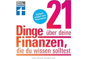 21 Dinge über deine Finanzen, die du wissen solltest: Alles zu Vermögensaufbau, Geldanlage und privaten Finanzen - Einfach er