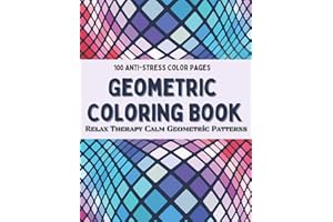 Geometric Coloring Book - 100 Anti-stress Color Pages: An adult coloring book full of symmetrical shapes, and surprising proportions - Adult Coloring Relieving - Relaxation Patterns Art