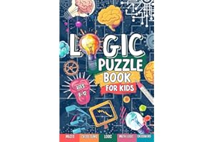 Logic Puzzle Book For Kids Ages 8-12: Includes Math Logic, Word Games, Crosswords And MORE!