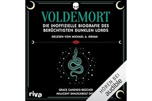 Voldemort: Die inoffizielle Biografie des berüchtigten Dunklen Lords
