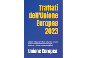 Trattati dell'Unione Europea 2023: edizione in italiano, trattato sull'unione europea, sul funzionamento dell'unione europea, protocolli, carta dei diritti fondamentali