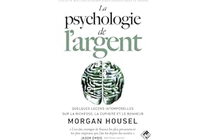 La psychologie de l'argent: Quelques leçons intemporelles sur la richesse, la cupidité et le bonheur