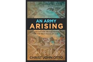 An Army Arising: Why Artists are on the Front line of the Next Move of God