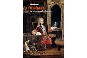 Le Régent: Un prince pour les Lumières