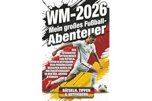 WM 2026 – Mein großes Fußball-Abenteuer: Das interaktive Mitmachbuch zum Rätseln, Tippen & Mitfiebern - Dein persönlicher Begleiter durch die Weltmeisterschaft in den USA, Mexiko & Kanada