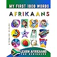 Learn Afrikaans for Beginners, My First 1000 Words: Bilingual Afrikaans - English Language Learning Book for Kids & Adults