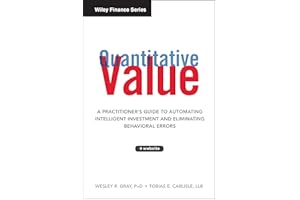 Quantitative Value: A Practitioner's Guide to Automating Intelligent Investment and Eliminating Behavioral Errors (Wiley Finance)