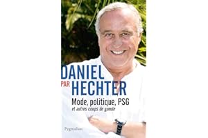 Daniel par Hechter: Mode, politique, PSG et autres coups de gueule