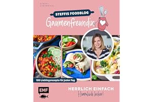 Herrlich einfach – himmlisch lecker | Steffis Foodblog "Gaumenfreundin": 100 Lieblingsrezepte für jeden Tag