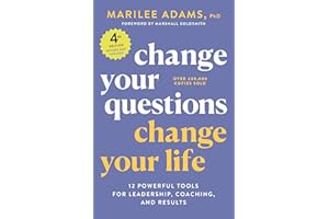 Change Your Questions, Change Your Life, 4th Edition: 12 Powerful Tools for Leadership, Coaching, and Results