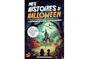 Mes histoires d'Halloween: 10 contes incroyables pour enfants dès 7 ans. Recueil d'aventures magiques avec des sorcières, vampires, fantômes, ... Idée cadeau pour fille et garçon.