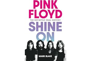 Pink Floyd Shine On: The Definitive Oral History
