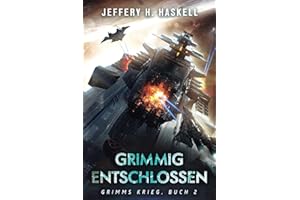 Grimmig Entschlossen: Eine militärische Science-Fiction-Serie (Grimms Krieg, Band 2)
