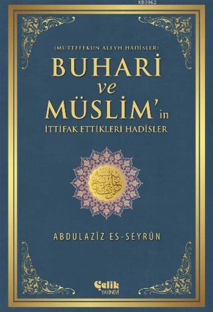 Buhari ve Müslim'in İttifak Ettiği Hadisler