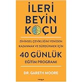 İleri Beyin Ko&ccedil;u: Zihinsel &Ccedil;evikliğini Yeniden Kazanmak ve S&uuml;rd&uuml;rmek İ&ccedil;in 40 G&uuml;nl&uuml;k Eğitim Programı