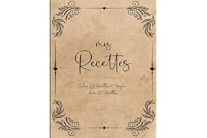 Mes Recettes: Livre de cuisine vierge pour écrire vos recettes et repas préférées. Écrivez jusqu’à 125 de vos plats préférés dans ce beau carnet de recettes à remplir - Grand Format A4